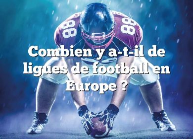 Combien y a-t-il de ligues de football en Europe ?